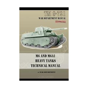 M6 and M6A1 Heavy Tanks Technical Manual | War Department (ISBN: 9781935700838)