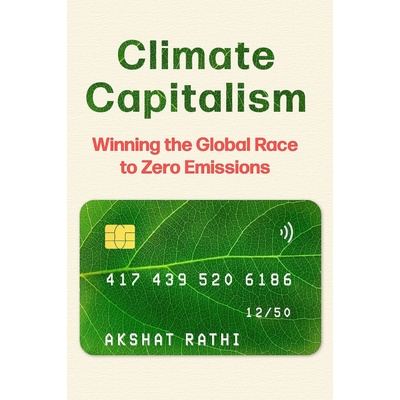 Climate Capitalism - Akshat Rathi