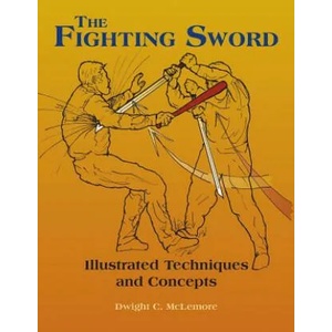The Fighting Sword: Illustrated Techniques and Concepts | Dwight C McLemore (ISBN: 9781983429781)