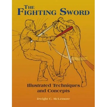 The Fighting Sword: Illustrated Techniques and Concepts