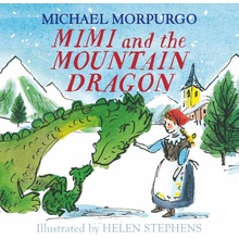 Mimi and the Mountain Dragon - Michael Morpurgo