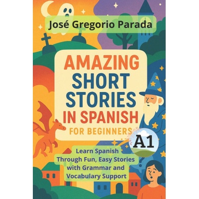 Amazing Short Stories in Spanish for Beginners (A1)