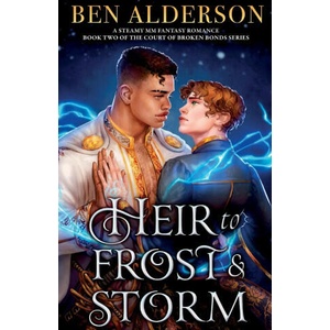 Heir to Frost and Storm: A steamy MM fantasy romance | Ben Alderson (ISBN: 9781837909254)