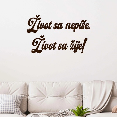 Drevený nápis na stenu - Život sa nepíše, život sa žije !