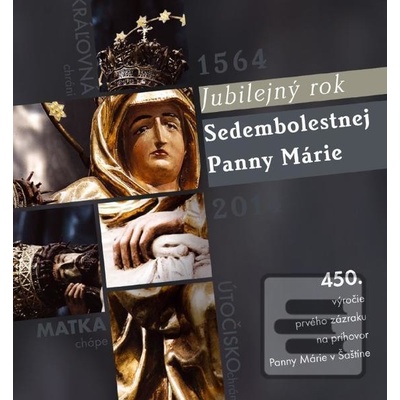 Jubilejný rok Sedembolestnej Panny Márie
