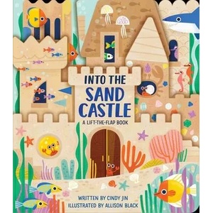 Into the Sand Castle: A Lift-The-Flap Book | Allison Black (ISBN: 9781665917568)