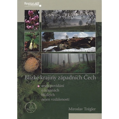 Blízké krajiny západních Čech - Trégler Miroslav
