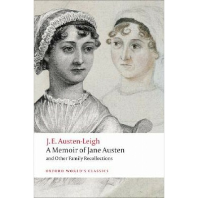 A Memoir of Jane Austen: and Other Family Recollections - Oxford World's Classi