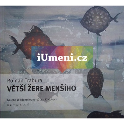 Roman Trabura / Větší žere menšího žere | Lucie Šiklová,fotografie Marcel Rozhoň a Roman Trabura.