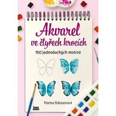 Akvarel ve čtyřech krocích 150 jednoduchých motivů