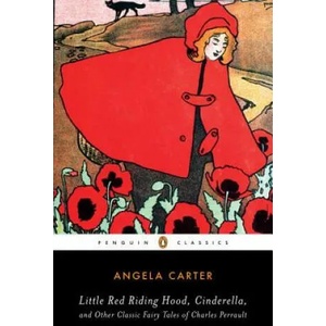 Little Red Riding Hood, Cinderella, and Other Classic Fairy Tales of Charles Per | Angela Carter, Jack David Zipes (2008)
