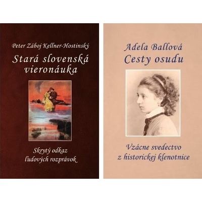 Komplet - Stará slovenská vieronáuka / Cesty osudu - Peter Záboj Kellner-Hostinský Adela Ballová