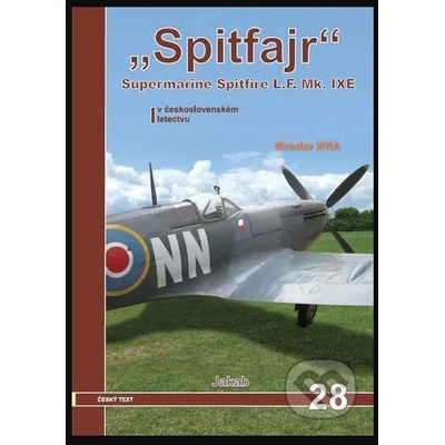 Spitfajr - Supermarine Spitfire L.F.Mk. IXE v československém letectvu - Kotelnikov Vladimir, Maslov Michail,