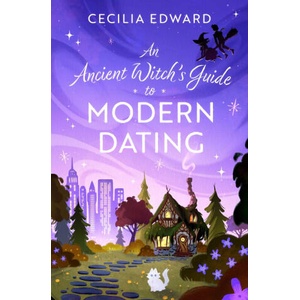 An Ancient Witch's Guide to Modern Dating | EDWARD CECILIA (ISBN: 9781668087145)