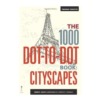 The 1000 Dot-To-Dot Book: Cityscapes: Twenty... - Thomas Pavitte