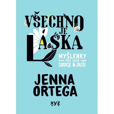 Všechno je láska: myšlenky pro vaše srdce a duši