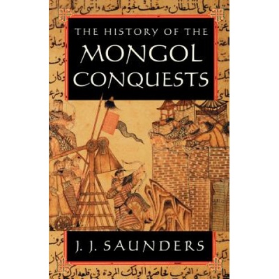 History of the Mongol Conquests | J. J. Saunders
