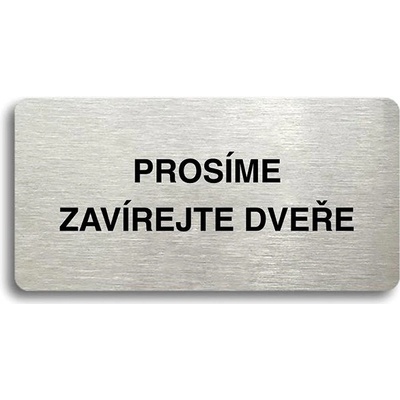 Accept Piktogram " PROSIME ZAVERAJTE DVERE" (160 × 80 mm) (strieborná tabuľka - čierna tla