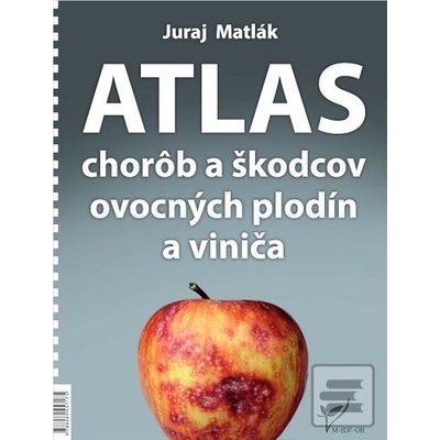 Atlas chorôb a škodcov ovocných… Juraj Matlák
