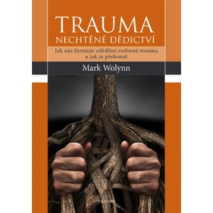 Trauma Nechtěné dědictví | Mark Wolynn (2016)