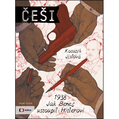 Češi 1938 - Jak Beneš ustoupil Hitlerovi - Vojtěch, Pavel Kosatík, Velický