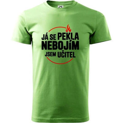 Já se pekla nebojím, jsem učitel klasické pánské triko trávově zelená – Hledejceny.cz
