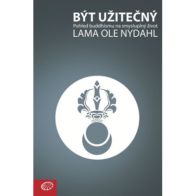 Být užitečný - Pohled buddhismu na smysluplný život - Ole Nydahl Lama