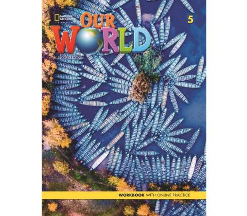 Our World Second Edition 5. Workbook with Online Practice