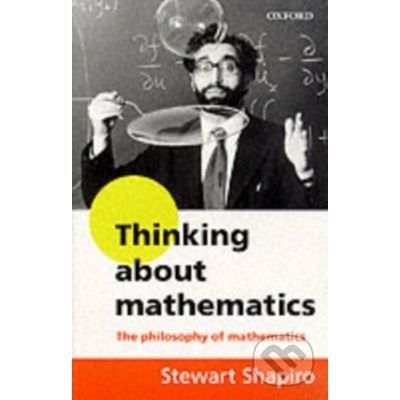 Thinking about Mathematics: The Philosophy of Mathematics - Shapiro Stewart