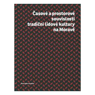 Časové a prostorové souvislosti tradiční lidvé kultury na Moravě - Doušek Roman