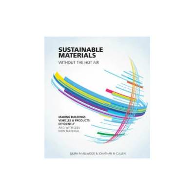 Sustainable Materials without the hot air | Julian M Allwood