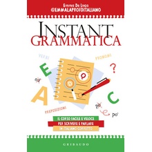 Instant grammatica. Il corso facile e veloce per scrivere e parlare italiano corretto