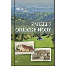 Zmizelé Orlické hory - Mach Jiří