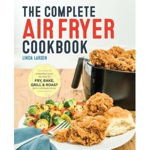 Complete Air Fryer Cookbook | Linda Larsen (ISBN: 9781623157432)