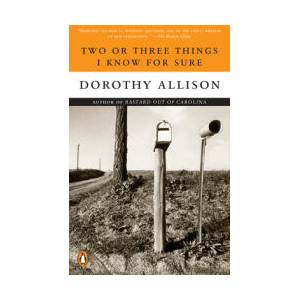 Two or Three Things I Know for Sure | Dorothy Allison (ISBN: 9780452273405)