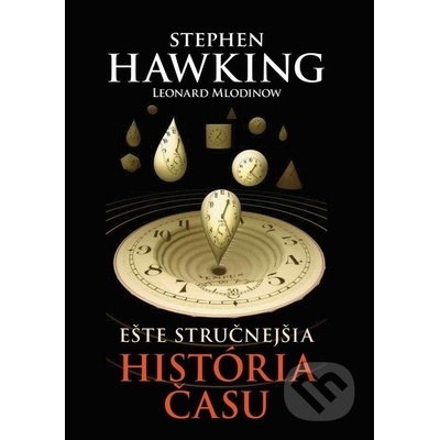 Ešte stručnejšia hitoria času Stephen Hawking; Leonard Mlodinow [SK]