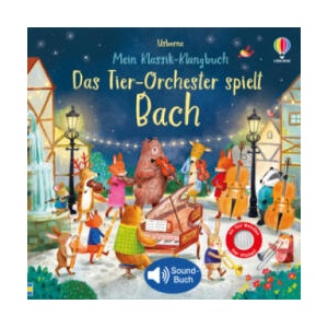 Mein Klassik-Klangbuch: Das Tier-Orchester spielt Bach | Sam Taplin, Ag Jatkowska (2023)