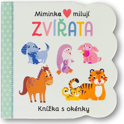 Miminka milují Zvířata - Knížka s okénky Svojtka & Co. s. r. o.