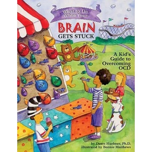 What to Do When Your Brain Gets Stuck | Dawn Huebner (ISBN: 9781591478058)