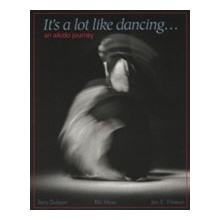It's a Lot Like Dancing: An Aikido Journey - Dobson Terry