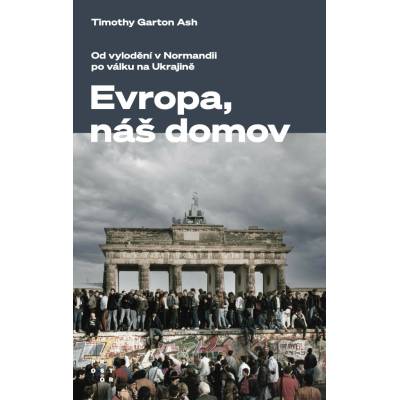 Evropa, náš domov - Timothy Garton Ash