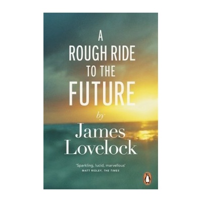 A Rough Ride to the Future James Lovelock