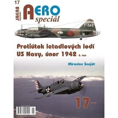 AEROspeciál 17 Protiútok letadlových lodí US Navy, únor 1942, 2. část - Miroslav Šnajdr