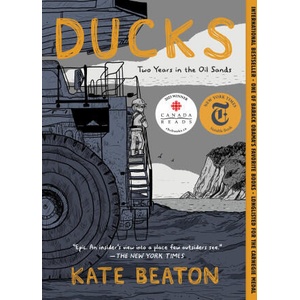 Ducks: Two Years in the Oil Sands (ISBN: 9781770467125)