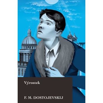 Výrostek - Fjodor Michajlovič Dostojevskyj