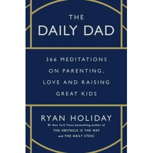 The Daily Dad: 366 Meditations on Parenting, Love, and Raising Great Kids | HOLIDAY RYAN (ISBN: 9780593539057)