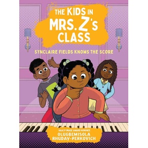The Kids in Mrs. Z's Class: Synclaire Fields Knows the Score | Kat Fajardo (ISBN: 9781523530328)