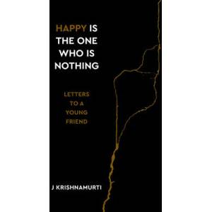 Happy Is the One Who Is Nothing | Krishnamurti, Jiddu (ISBN: 9781786784629)