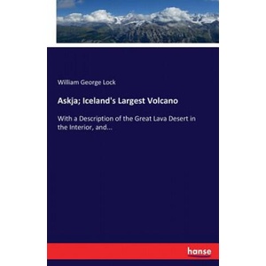 Askja; Iceland's Largest Volcano | William George Lock (ISBN: 9783744729819)