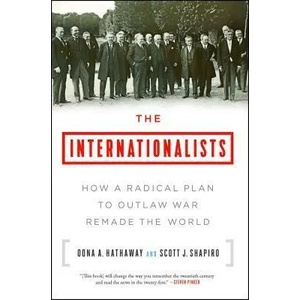 The Internationalists: How a Radical Plan to Outlaw War Remade the World (ISBN: 9781501109874)